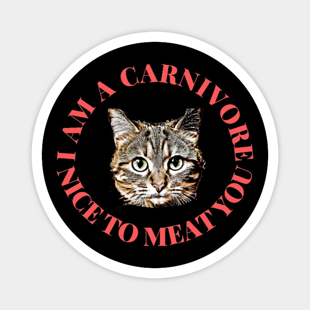 I am a carnivore cat Magnet by Carnigear